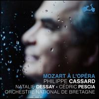 Mozart  l'opra - Cdric Pescia (piano); Natalie Dessay (soprano); Philippe Cassard (piano); Orchestre National de Bretagne;...