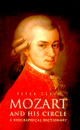 Mozart and His Circle: A Biographical Dictionary