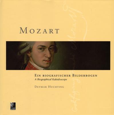 Mozart: Ein Biografischer Bilderbogen/A Biographical Kaleidoscope - Huchting, Detmar