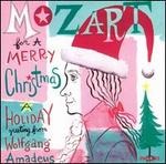 Mozart for a Merry Christmas: A Holiday Greeting from Wolfgang Amadeus Mozart