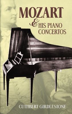 Mozart & His Piano Concertos - Girdlestone, Cuthbert, and Buechner, Sara Davis (Introduction by)