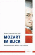Mozart Im Blick: Inszenierungen, Bilder Und Diskurse - Kreutziger-Herr, Annette (Editor), and Siegert, Christine (Contributions by), and Nieberle, Sigrid (Contributions by)