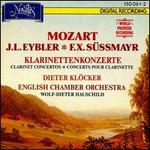 Mozart, J. L. Eybler, F. X. Sssmayr: Clarinet Concertos