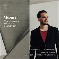 Mozart: Piano Concertos Nos. 19 & 27; Rondo K. 386 - Francesco Piemontesi (piano); Francesco Piemontesi (candenza); Wolfgang Amadeus Mozart (candenza);...