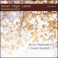 Mozart, Reger, Leitner: Klarinettenquintette - Auner Quartett; Simon Reitmaier (clarinet)