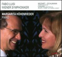 Mozart, Schumann: Piano Concertos; Chopin: Variations on Mozart's Theme "La Ci Darem La Mano" - Margarita Hohenrieder (piano); Wiener Symphoniker; Fabio Luisi (conductor)