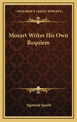 Mozart Writes His Own Requiem - Spaeth, Sigmund