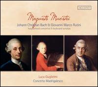 Mozart's Maestri: Johann Christian Bach & Giovanni Marco Rutini - Concerto Madrigalesco; Luca Guglielmi (harpsichord); Luca Guglielmi (fortepiano)