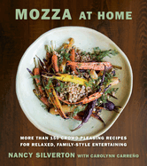 Mozza at Home: More Than 150 Crowd-Pleasing Recipes for Relaxed, Family-Style Entertaining: A Cookbook