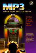 MP3 and the Digital Music Revolution: Turn Your PC Into a CD-Quality Digital Jukebox!