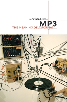 MP3: The Meaning of a Format - Sterne, Jonathan