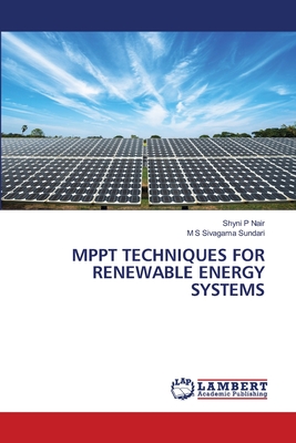 Mppt Techniques for Renewable Energy Systems - P Nair, Shyni, and Sivagama Sundari, M S