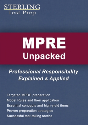 MPRE Unpacked: Professional Responsibility Explained & Applied for Multistate Professional Responsibility Exam - Test Prep, Sterling