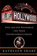 Mr. and Mrs. Hollywood: Edie and Lew Wasserman and Their Entertainment Empire