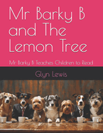 Mr Barky B and The Lemon Tree: Mr Barky B Teaches Children to Read