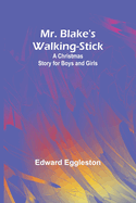 Mr. Blake's Walking-Stick: A Christmas Story for Boys and Girls
