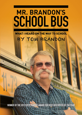 Mr. Brandon's School Bus: What I Heard on the Way to School - Brandon, Tom, and Lee, Larry (Foreword by)