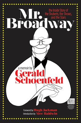 Mr. Broadway: The Inside Story of the Shuberts, the Shows and the Stars - Schoenfeld, Gerald