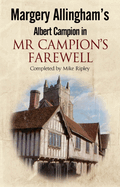 Mr. Campion's Farewell: The Return of Albert Campion Completed by Mike Ripley