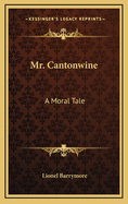 Mr. Cantonwine: A Moral Tale