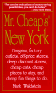 Mr. Cheap's New York: Bargains, Factory Outlets, Off-Price Stores, Deep Discount Stores, Cheap.. - Waldstein, Mark