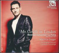 Mr. Corelli in London - Maurice Steger (recorder); Maurice Steger (alto recorder); Maurice Steger (recorder); The English Concert