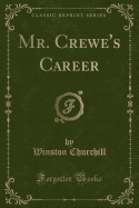 Mr. Crewe's Career (Classic Reprint)