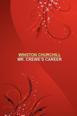 Mr. Crewe's Career - Churchill, Winston, Sir