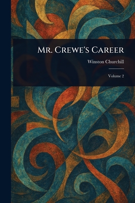 Mr. Crewe's Career - Churchill, Winston