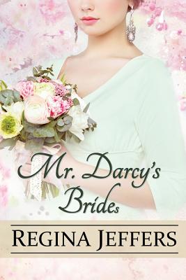 Mr. Darcy's Brides: A Pride and Prejudice Vagary - Jeffers, Regina