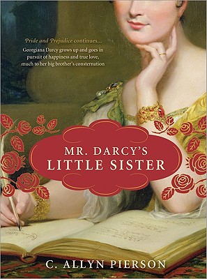 Mr. Darcy's Little Sister - Pierson, C Allyn