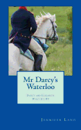 MR Darcy's Waterloo: Darcy and Elizabeth What If? #9