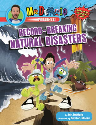 Mr. Demaio Presents!: Record-Breaking Natural Disasters: Based on the Hit Youtube Series! - Demaio, Mike