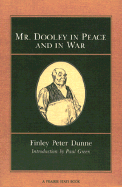 MR Dooley in Peace & War - Dunne, Finley Peter