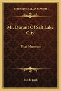 Mr. Durant Of Salt Lake City: That Mormon