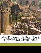 Mr. Durant of Salt Lake City, That Mormon,