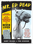 Mr. Ed: Dead: And Other Obituaries of the Most Famous People Who Never Lived