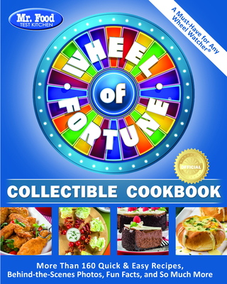 Mr. Food Test Kitchen Wheel of Fortune(r) Collectible Cookbook: More Than 160 Quick & Easy Recipes, Behind-The-Scenes Photos, Fun Facts, and So Much More - MR Food Test Kitchen