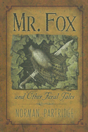 Mr. Fox and Other Feral Tales: A Collection, a Recollection, a Writer's Handbook - Partridge, Norman