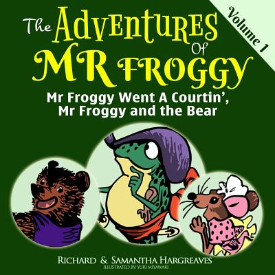 Mr Froggy Went A Courtin', Mr Froggy And The Bear - Hargreaves, Samantha, and Hargreaves, Richard