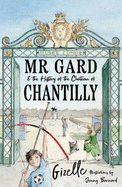 Mr Gard and the History of the Ch?teau of Chantilly