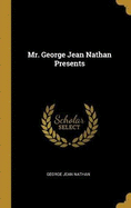 Mr. George Jean Nathan Presents