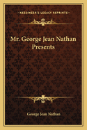 Mr. George Jean Nathan Presents