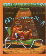 Mr. Groundhog Wants the Day Off/El Senor Marmota Quiere El Dia Libre