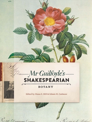 Mr Guilfoyle's Shakespearian Botany - Cudmore, Edme, and Hill, Diana