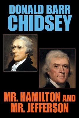 Mr. Hamilton and Mr. Jefferson - Chidsey, Donald Barr