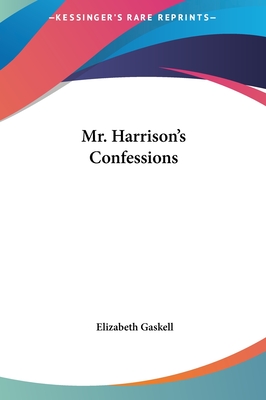 Mr. Harrison's Confessions - Gaskell, Elizabeth