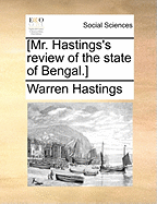 [Mr. Hastings's Review of the State of Bengal.]