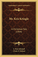 Mr. Kris Kringle: A Christmas Tale (1904)