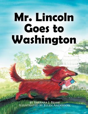 Mr. Lincoln Goes to Washington - Behm, Barbara J